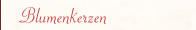 Blumenkerzen
