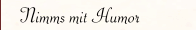 Nimms mit Humor