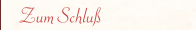 Zum Schlu&szlig;